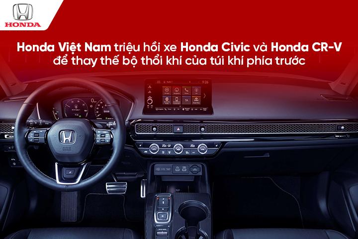 Honda Việt Nam triệu hồi xe Honda Civic và CR-V để thay thế bộ thổi khí của túi khí phía trước